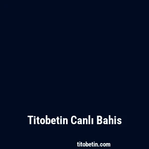 Titobetin Canlı Bahis