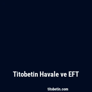 Titobetin Havale ve EFT