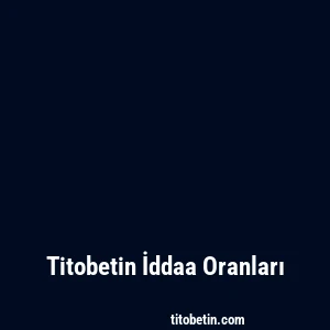 Titobetin İddaa Oranları