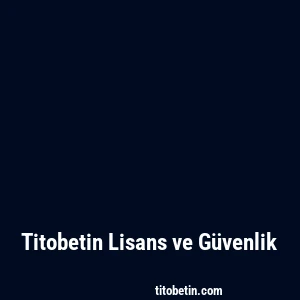 Titobetin Lisans ve Güvenlik