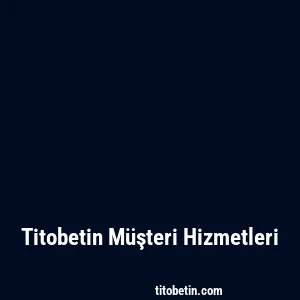 Titobetin Müşteri Hizmetleri