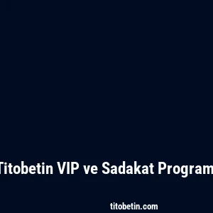 Titobetin VIP ve Sadakat Programı